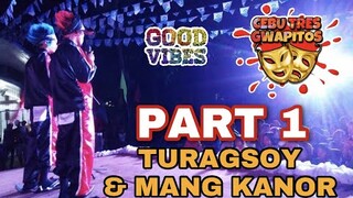 CEBU TRES GWAPITOS IDOL TURAGSOY & MANG KANOR - PART 1 (LAUGHTRIP)