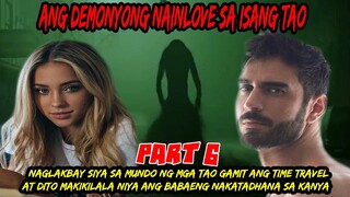 PART 6  DEMONYONG NAGLAKBAY  SA MUNDO NG MGA TAO GAMIT ANG TIME TRAVEL AT MAKIKILALA NIYA ANG BABAE