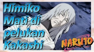 Himiko Mati di pelukan Kakashi