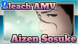 [Bleach] My Name Is Aizen, Aizen Sosuke_1