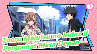 [Toaru Majutsu no Index II / MAD] Pengamat Masa Depan_2