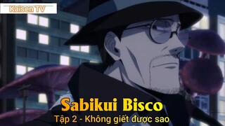Sabikui Bisco Tập 2 - Không giết được sao