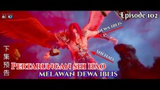 Perfect World Episode 102 - Shi hao VS Dewa Iblis