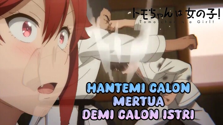 [Fandub Indo]  Tomo-chan wa Onnanoko! - HANTEMI CALON MERTUA,DEMI CALON ISTRI .