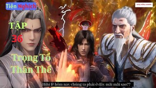 Tiên Nghịch Tập 36 Vietsub Thuyết Minh 1080P|Renegade Immortal EP36| HHTQ Thắng channel