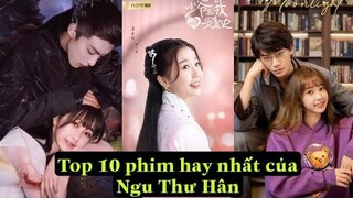 TOP 10 PHIM HAY NHẤT CỦA NGU THƯ HÂN cùng các nam thần Đinh Vũ Hề,Vương Hạc Đệ,Trương Vũ Kiếm