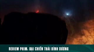 REVIEW PHIM: “ ĐẠI CHIẾN THÁI BÌNH DƯƠNG “ ( Phần 11 ) #reviewphimhay
