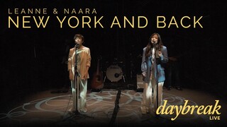 Leanne & Naara - Daybreak Live - New York And Back