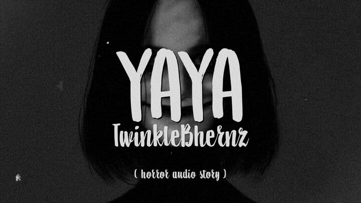 Yaya | TwinkleBhernz | Tagalog Short Horror Story | Wattpad | Audio Story