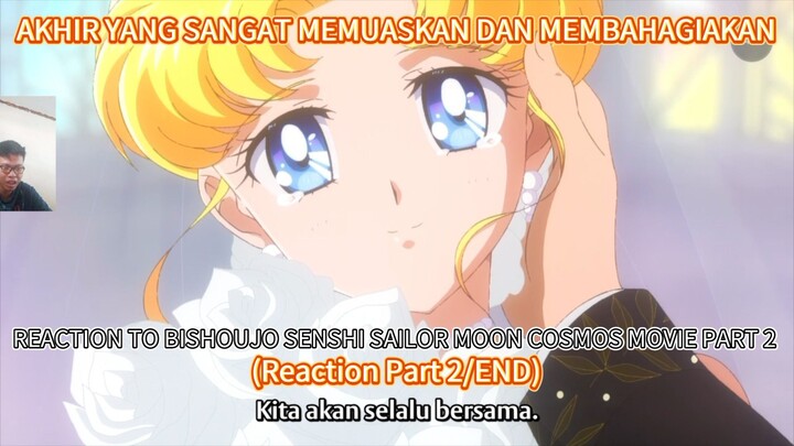 AKHIR YG AMAT MEMUASKAN & MEMBAHAGIAKAN - REACTION TO SAILOR MOON COSMOS MOVIE PT 2 (REACT PT 2/END)