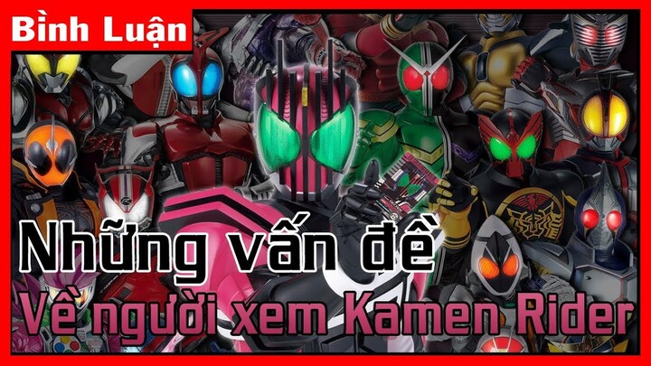 [Bình Luận] Những Vấn Đề Về người xem Kamen Rider
