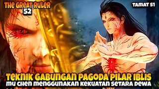 TAMAT ‼️ MU CHEN SEMAKIN OVER POWER 🔥🔥 - ALUR CERITA THE GREAT RULER 52