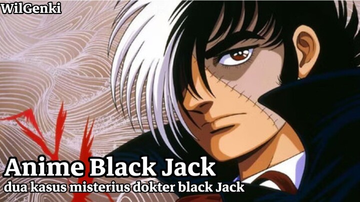 Anime Black Jack|Dua Kasus Misterius Dokter Black Jack|
