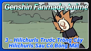 [Genshin, Fanmade Anime] 3 - Hilichurls Trước Trồng Cây, Hilichurls Sau Có Bóng Mát