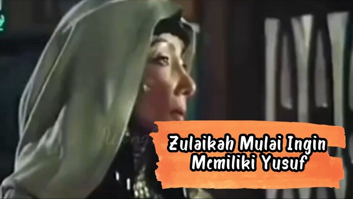 ZULAIKAH MULAI INGIN MEMILIKI YUSUF