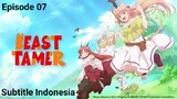 Beast Tamer Episode 07 Subtitle Indonesia