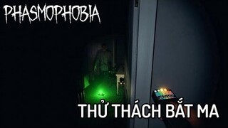 Thử Thách Bắt Ma KHÓ CỰC | Phasmophobia