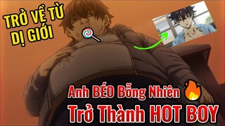 Review Anime Hay | Anh Trở Về Từ Dị Giới Anh BÉO bỗng trở thành HOT BOY!
