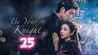 🇨🇳 EP25 Be Your Knight [eng sub]