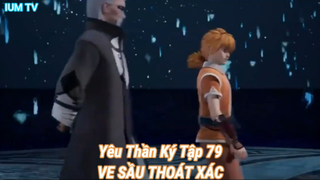 Yêu Thần Ký Tập 79-VE SẦU THOÁT XÁC