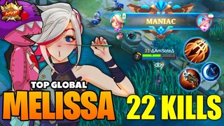 MANIAC 22 KILLS!! OVERPOWER MELISSA GAMEPLAY - Build Pro Player Melissa - Mobile Legends [MLBB]