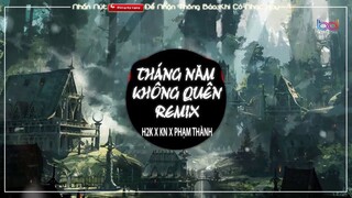 Tháng Năm Không Quên Remix - H2K X KN ( Phạm Thành Remix REMIX ) | Bản mix Gây Nghiện