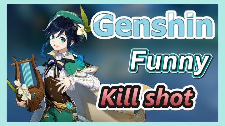[Genshin  Funny]What will happen when a character falls to his death and uses a kill shot? 1
