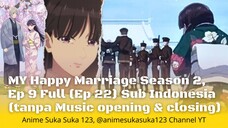 My Happy Marriage Season 2, watashi no Shiawase na Kekkon S2, Ep 9 (Ep 22) Sub Indo, cut opening