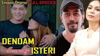 Sinopsis Drama Dendam Seorang Isteri Full Episode