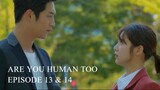 Are You Human Too Episode 13-14 (English Subtitles)