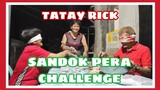 TATAY RICK:SANDOK PERA CHALLENGE