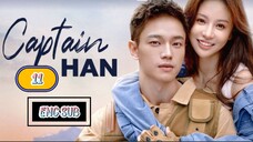 🇨🇳 CAPTAIN HAN EPISODE 11 [ENG SUB.] | CDRAMA