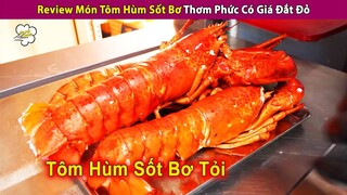 Review Món Tôm Hùm Nướng Sốt Bơ Thơm Phức Có Giá Đắt Đỏ | Review Con Người Và Cuộc Sống