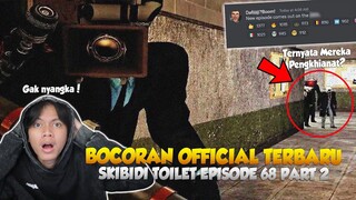 BOCORAN OFFICIAL & JAM RILIS SKIBIDI TOILET EPISODE 68 PART 2 TERBARU! TERNYATA ADA PENGKHIANAT!😡