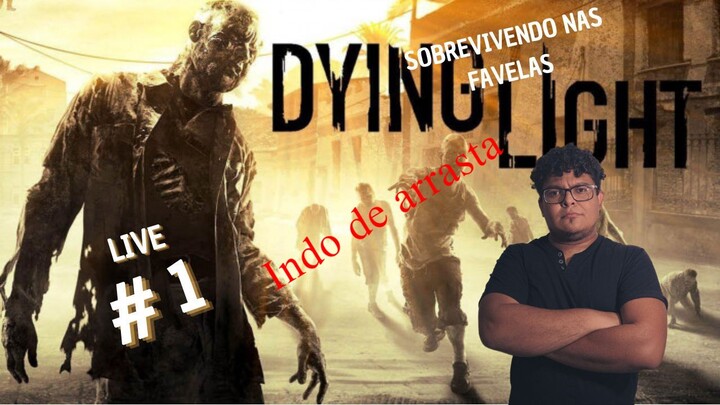 Dying Light #1, Tentando sobreviver e indo de arrasta