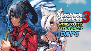 How to Get Setup and Play Xenoblade Chronicles 3 on PC RYUJINX 2023