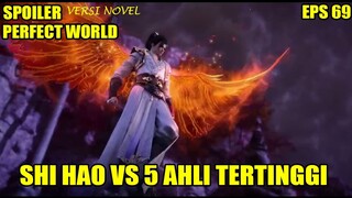 SPOILER PERFECT WORLD EPS 69 | SHI HAO VS 5 AHLI TERTINGGI