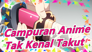 Campuran Anime| Tak Kenal Takut