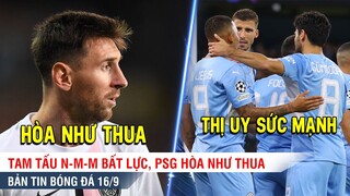 TIN BÓNG ĐÁ 16/9 | Messi bất lực, PSG chỉ có 1 điểm - Man City chơi Tennis thị uy PSG