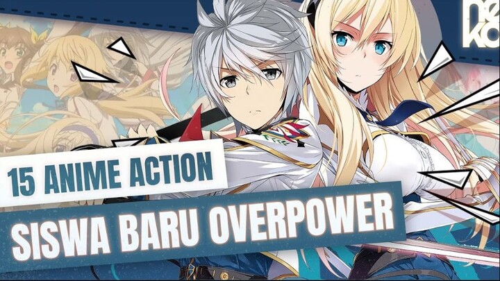 15 Rekomendasi Anime dengan MC Murid Baru yang OVERPOWER ( Action School )