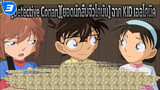 [Detective Conan][ยอดนักสืบจิ๋วโคนัน] จอมโจรคิด，คุณชอบใส่ชุดสตรีไหม ?! (ฉาก Lmao )_3