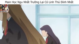 Main Ngu Nhất Trường Lại Có Linh Thú Đỉnh Nhất #ReviewAnime #BestScene