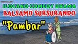 ILOCANO COMEDY DRAMA || PAMBAR | BALSAMO SURSURANDO THROWBACK 04