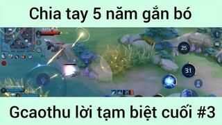 Chia tay 5 năm gắn bó Gcaothu lời tạm biết cuối #3