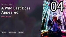 EP 04 Yasei no Last Boss ga Arawareta! | A Wild Last Boss Appeared! REUPLOAD