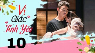 Vị Giác Tình Yêu - Tập 10 [Lồng tiếng] | Ngôn tình chuyển thể Nguyên Kinh Thiên và Tông Tổ Nhi