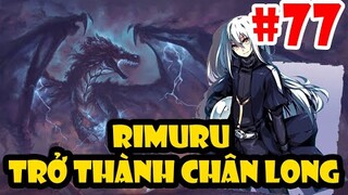 Rimuru Tiến Hóa Thành Chân Long - Tóm Tắt Tensei Slime #77