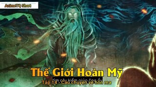 Thế Giới Hoàn Mỹ Tập 14 - Câu chuyện về hồn ma