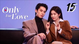🇨🇳 Only For Love ep.15