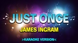 Just Once - James Ingram [Karaoke Version]